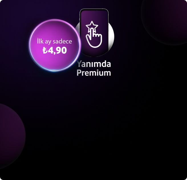 Yanımda Premium’un ayrıcalıklı dünyasını keşfetmek için Vodafone’lu olun!